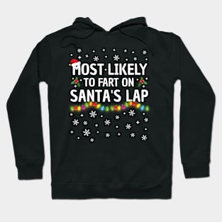 Most Likely To Fart On Santa's Lap Christmas Family Pajama Funny Hoodie